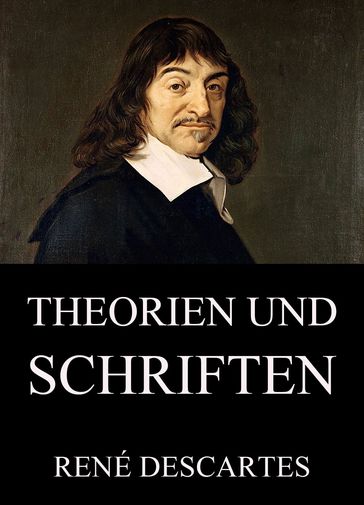 Theorien und Schriften - René Descartes