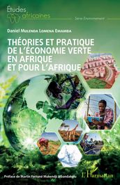 Théories et pratique de l économie verte en Afrique et pour l Afrique