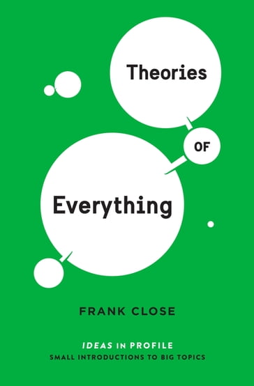 Theories of Everything: Ideas in Profile - Frank Close