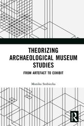 Theorizing Archaeological Museum Studies