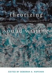 Theorizing Sound Writing