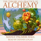 Theory and Practice of Alchemy, The