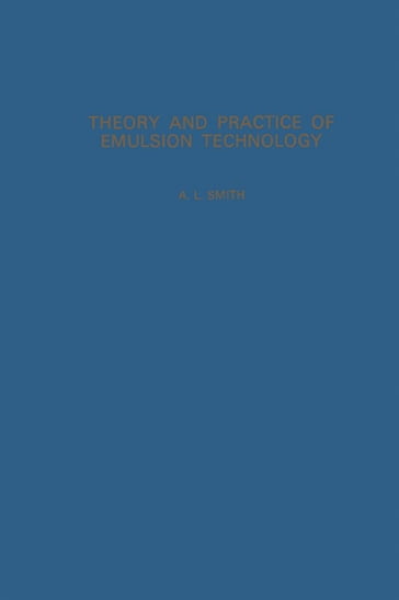 Theory and Practice of Emulsion Technology