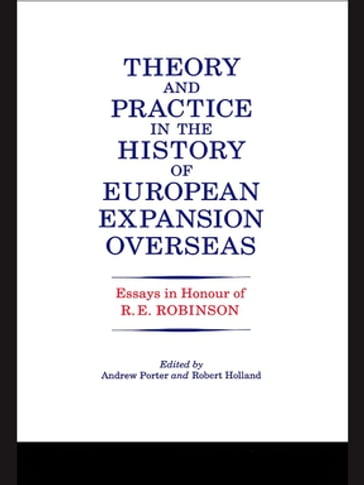 Theory and Practice in the History of European Expansion Overseas - Andrew Porter - R. F. Holland - Ronald Robinson