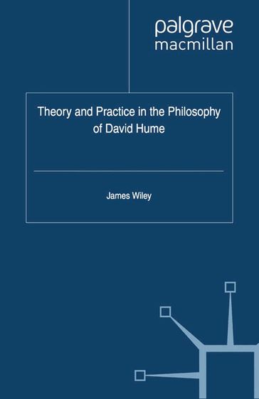 Theory and Practice in the Philosophy of David Hume - James Wiley