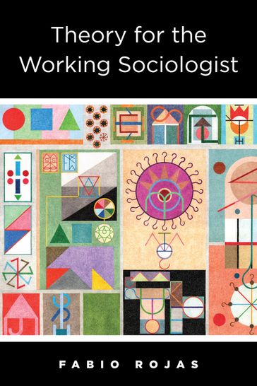 Theory for the Working Sociologist - Fabio Rojas