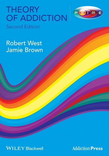 Theory of Addiction - Robert West - Jamie Brown