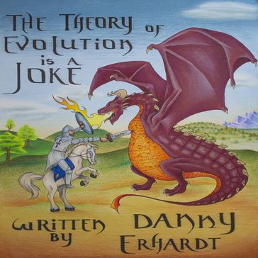 Theory of Evolution is a Joke, The - Danny Erhardt