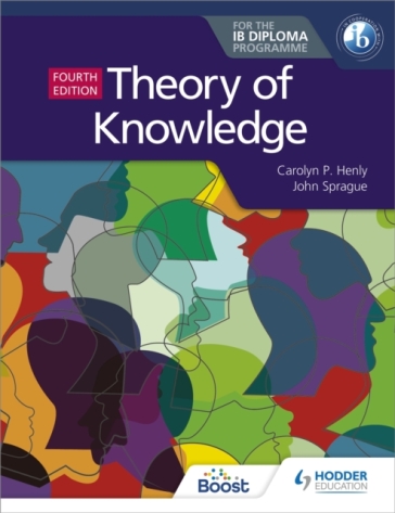 Theory of Knowledge for the IB Diploma Fourth Edition - Carolyn P. Henly - John Sprague