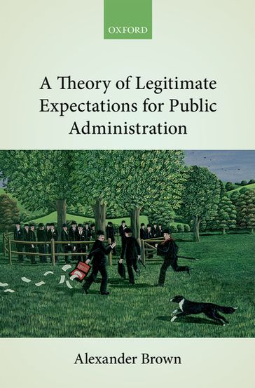 A Theory of Legitimate Expectations for Public Administration - Alexander Brown