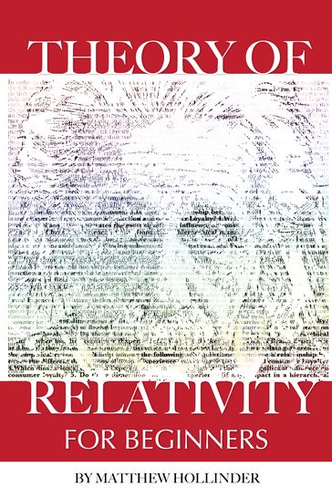 Theory of Relativity: For Beginners - Matthew Hollinder