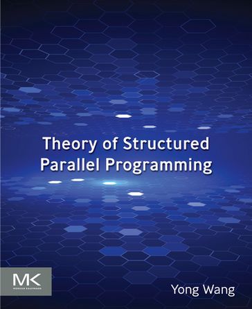 Theory of Structured Parallel Programming - Ph.D. Yong Wang