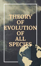 Theory of evolution of all species