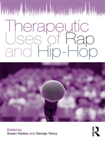Therapeutic Uses of Rap and Hip-Hop - Susan Hadley - George Yancy