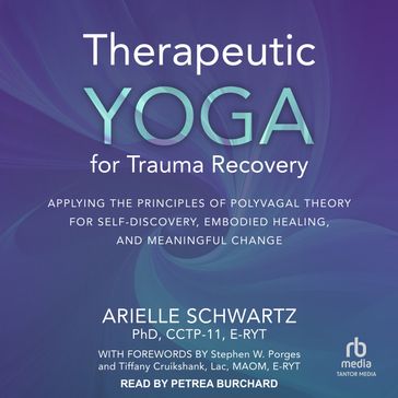 Therapeutic Yoga for Trauma Recovery - Arielle Schwartz - PhD - CCTP-11 - E-RYT
