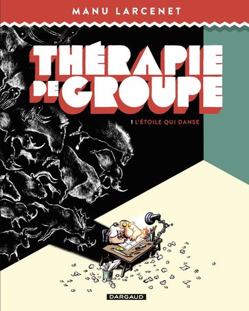 Thérapie de groupe - Tome 1 - L'étoile qui danse - Larcenet Manu