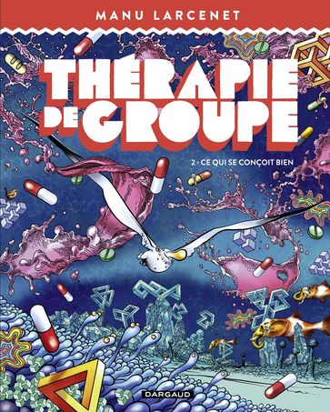 Thérapie de groupe - Tome 2 - Ce qui se conçoit bien - Larcenet Manu