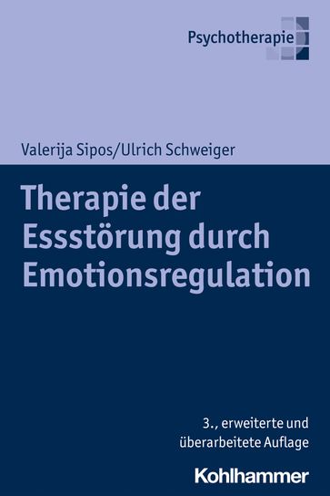 Therapie der Essstörung durch Emotionsregulation - Valerija Sipos - Ulrich Schweiger