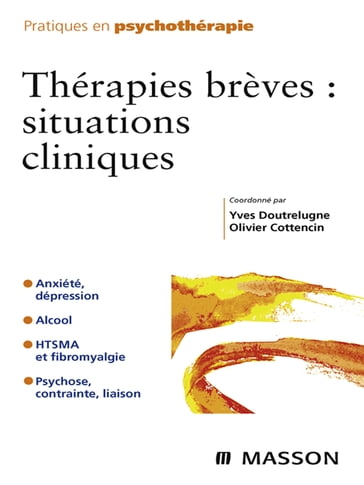 Thérapies brèves : situations cliniques - Yves Doutrelugne - Olivier Cottencin - Dominique Servant - Eric Bardot - Luc Isebaert - Dominique Meggle