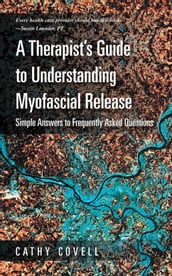 A Therapist S Guide to Understanding Myofascial Release