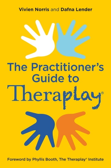 Theraplay®  The Practitioner's Guide - Vivien Norris - Dafna Lender