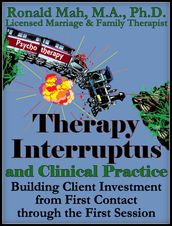 Therapy Interruptus and Clinical Practice, Building Client Investment from First Contact through the First Session