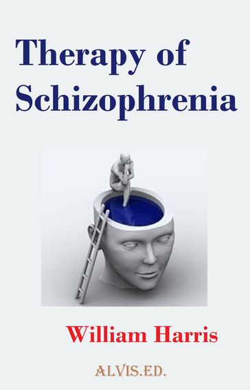 Therapy of Schizophrenia - Harris William