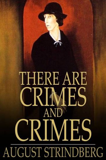 There Are Crimes and Crimes - August Strindberg