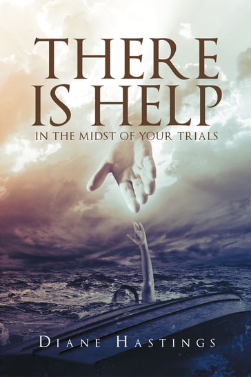 There Is Help In The Midst Of Your Trials - Diane Hastings