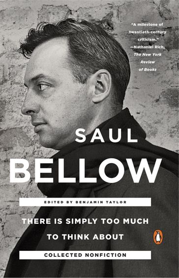 There Is Simply Too Much to Think About - Saul Bellow
