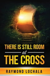 There Is Still Room At The Cross