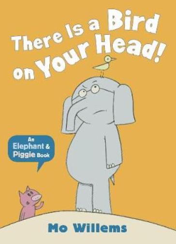 There Is a Bird on Your Head! - Mo Willems