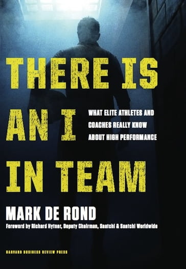 There Is an I in Team - Mark de Rond