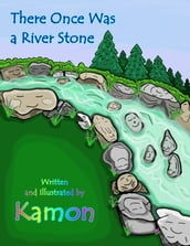There Once Was a River Stone