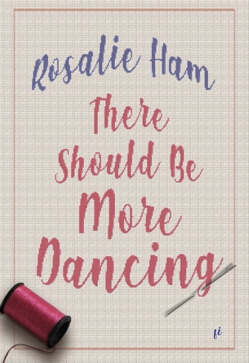 There Should Be More Dancing - Rosalie Ham
