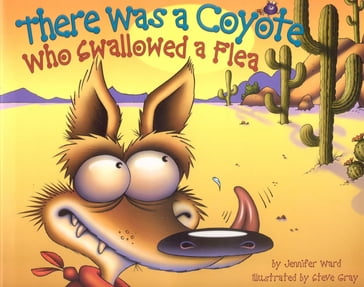 There Was a Coyote Who Swallowed a Flea - Jennifer Ward