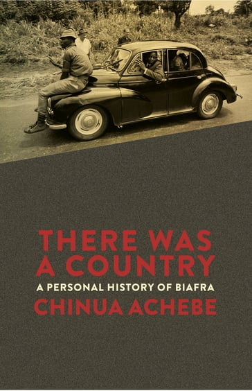 There Was a Country - Achebe Chinua