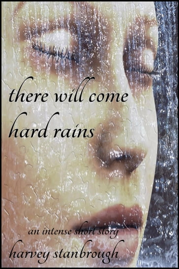 There Will Come Hard Rains - Harvey Stanbrough