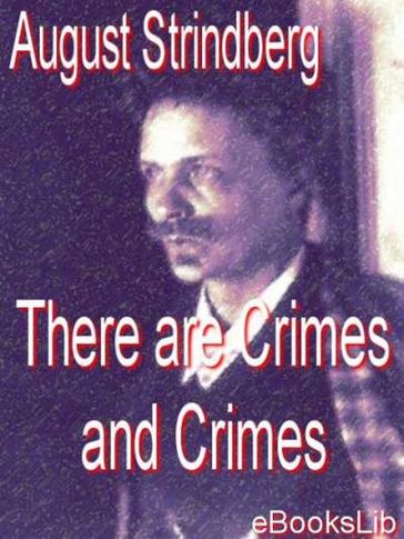There are Crimes and Crimes - August Strindberg