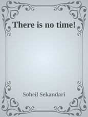 There is no Time!