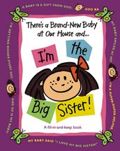 There s a Brand-New Baby at Our House and...I m the Big Sister!