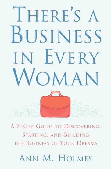 There's a Business in Every Woman - Ann Holmes