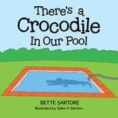 There s a Crocodile In Our Pool