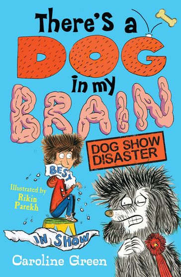 There's a Dog in My Brain: Dog Show Disaster - Caroline Green