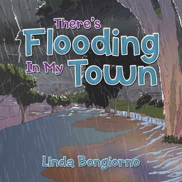 There's Flooding in My Town - Linda Bongiorno