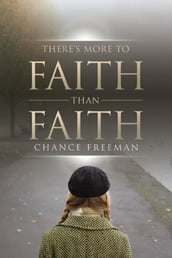 There s More To Faith Than Faith