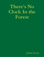 There s No Clock In the Forest