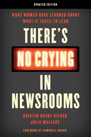There's No Crying in Newsrooms - Arizona State University Kristin Grady Gilger - Julia Wallace