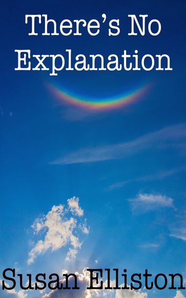 There's No Explanation - Susan Elliston