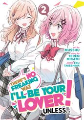 There s No Freaking Way I ll be Your Lover! Unless... (Manga) Vol. 2